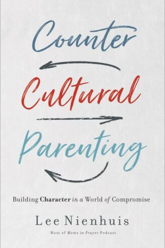 9780736978231 Countercultural Parenting : Building Character In A World Of Compromise