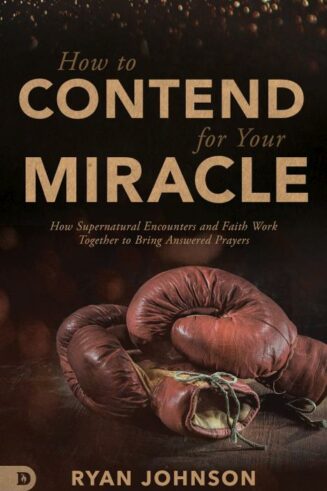 9780768451573 How To Contend For Your Miracle