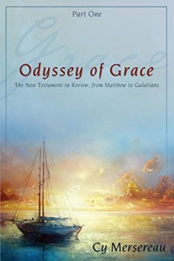 9781486600007 Odyssey Of Grace Part One The New Testament In Review From Matthew To Galat
