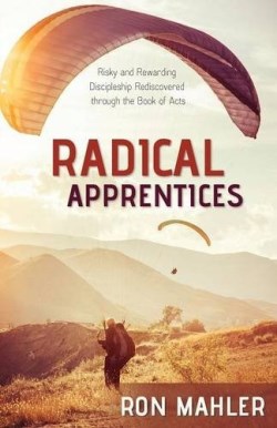 9781486610792 Radical Apprentices : Risky And Rewarding Decipleship Rediscovered Through