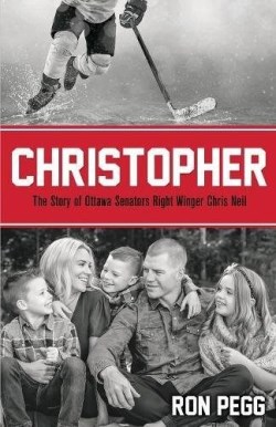 9781486616725 Christopher : The Story Of Ottawa Senators Right Winger Chris Neil