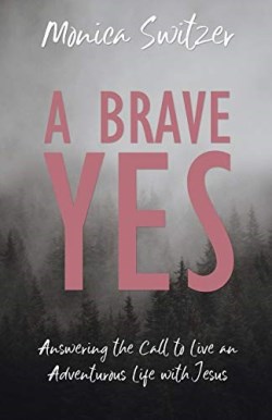 9781486617951 Brave Yes : Answering The Call To Live An Adventurous Life With Jesus