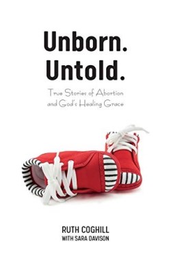 9781486618934 Unborn Untold : True Stories Of Abortion And God's Healing Grace