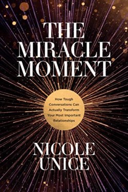 9781496448552 Miracle Moment : How Tough Conversations Can Actually Transform Your Most I