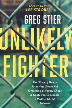 9781496451552 Unlikely Fighter : The Story Of How A Fatherless Street Kid Overcame Violen