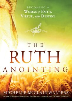 9781629994635 Ruth Anointing : Becoming A Woman Of Faith Virtue And Destiny