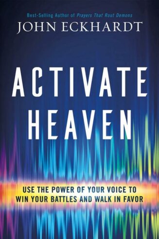 9781629998626 Activate Heaven : Use The Power Of Your Voice To Win Your Battles And Walk