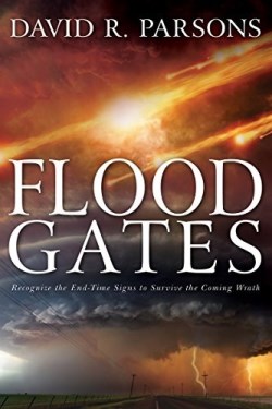 9781641230322 Floodgates : Recognize The End Time Signs To Survive The Coming Wrath