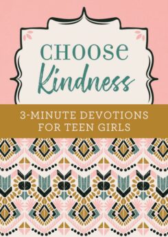9781643521886 Choose Kindness 3 Minute Devotions For Teen Girls