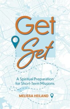 9781683073598 Get Set : A Spiritual Preparation For Short-Term Missions