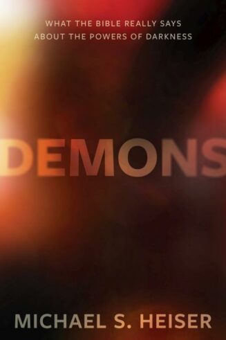 9781683592891 Demons : What The Bible Really Says About The Powers Of Darkness