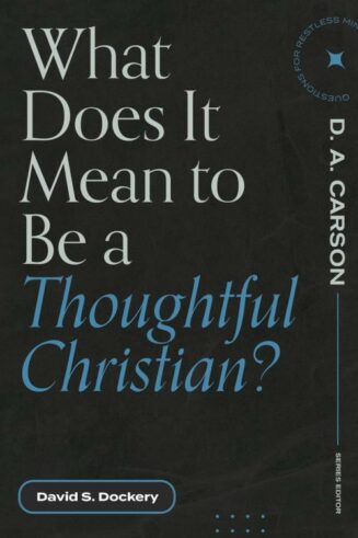 9781683595175 What Does It Mean To Be A Thoughtful Christian