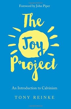 9781941114858 Joy Project : An Introduction To Calvinism With Study Guide (Expanded)