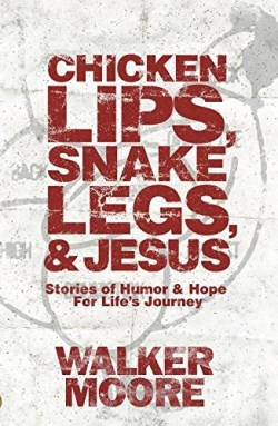 9781947671195 Chicken Lips Snake Legs And Jesus