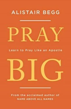 9781784983369 Pray Big : Learn To Pray Like An Apostle