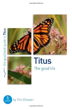 9781909919631 Titus : The Good Life (Student/Study Guide)