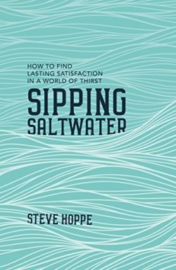 9781784981822 Sipping Saltwater : How To Find Lasting Satisfaction In A World Of Thirst