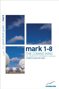 9781904889281 Mark 1-8 : The Coming King (Student/Study Guide)