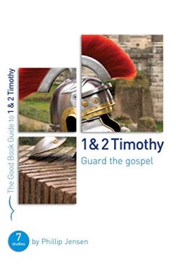 9781784980191 1-2 Timothy : Guard The Gospel (Student/Study Guide)