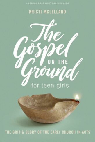 9781087760704 Gospel On The Ground Teen Girls Bible Study Book (Student/Study Guide)