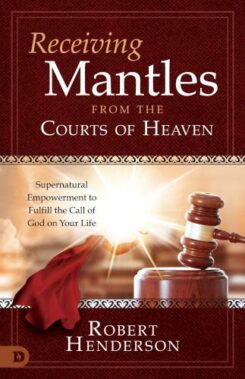 9780768463309 Receiving Mantles From The Courts Of Heaven