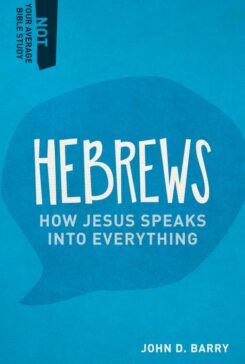 9781577995432 Hebrews : How Jesus Speaks Into Everything