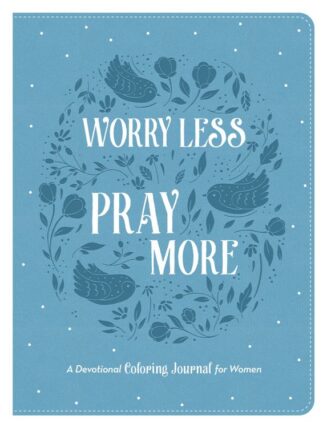 9781636094175 Worry Less Pray More A Devotional Coloring Journal For Women