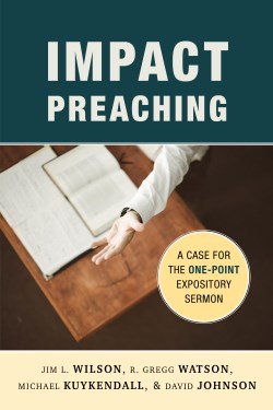 9781683592105 Impact Preaching : A Case For The One-Point Expository Sermon