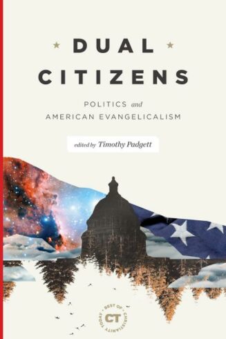 9781683594079 Dual Citizens : Politics And American Evangelicalism