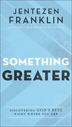 9780800762957 Something Greater : Discovering God's Best Right Where You Are