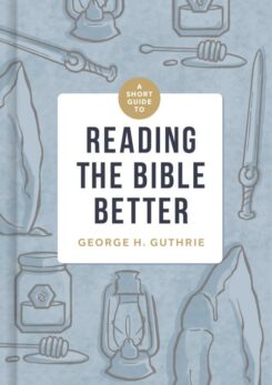 9781433649134 Short Guide To Reading The Bible Better