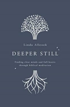9781784984472 Deeper Still : Finding Clear Minds And Full Hearts Through Biblical Meditat