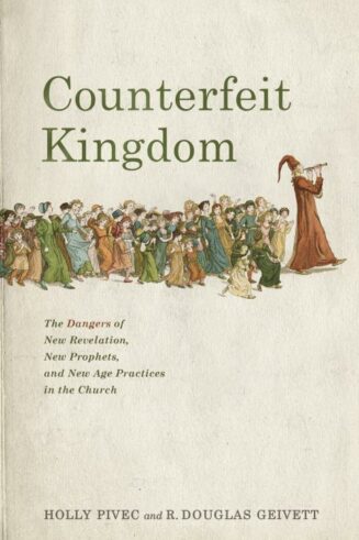 9781087757490 Counterfeit Kingdom : The Dangers Of New Revelation