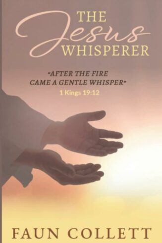 9781949106848 Jesus Whisperer : After The Fire Came A Gentle Whisper 1Kings 19:12