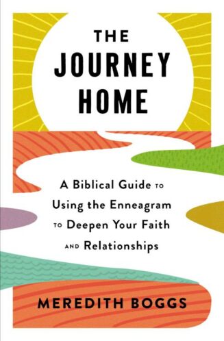 9781400233939 Journey Home : A Biblical Guide To Using The Enneagram To Deepen Your Faith