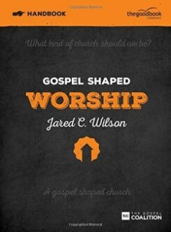 9781909919211 Gospel Shaped Worship Handbook