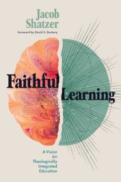 9781087752754 Faithful Learning : A Vision For Theologically Integrated Education