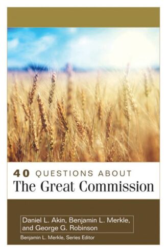 9780825444487 40 Questions About The Great Commission