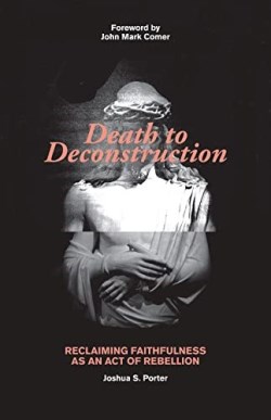 9780825447341 Death To Deconstruction