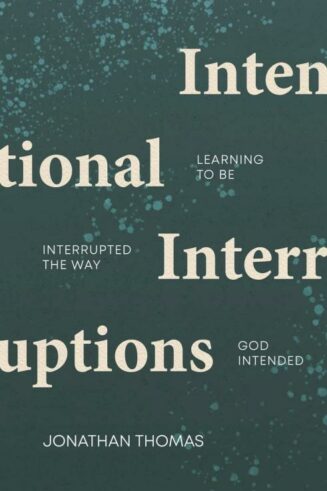 9781527110205 Intentional Interruptions : Learning To Be Interrupted The Way God Intended