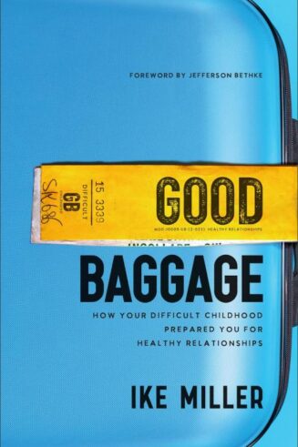 9781540902863 Good Baggage : How Your Difficult Childhood Prepared You For Healthy Relati