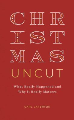 9781784989156 Christmas Uncut : What Really Happened And Why It Really Matters