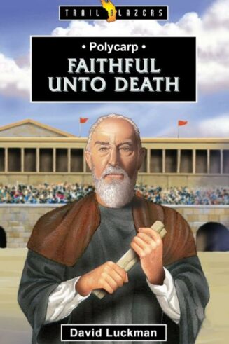 9781527110298 Polycarp : Faithful Unto Death