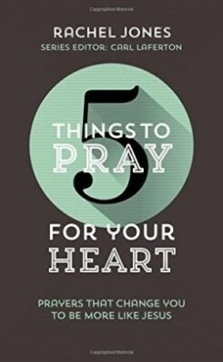 9781784982829 5 Things To Pray For Your Heart