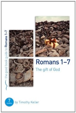 9781908762924 Romans 1-7 : The Gift Of God (Student/Study Guide)