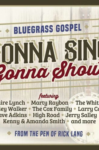 614187082423 Gonna Sing Gonna Shout : Bluegrass Gospel From The Pen Of Rick Lang