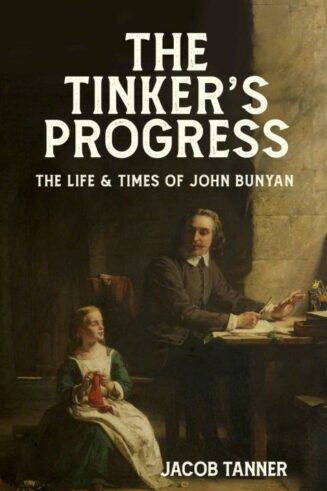 9781527110069 Tinkers Progress : The Life And Times Of John Bunyan