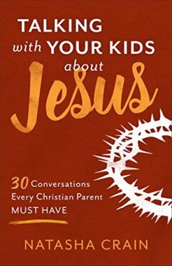 9780801075537 Talking With Your Kids About Jesus