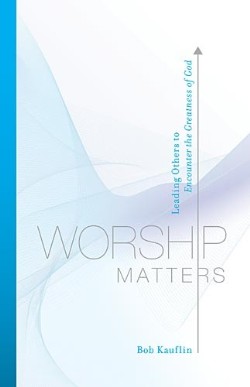 9781581348248 Worship Matters : Leading Others To Encounter The Greatness Of God