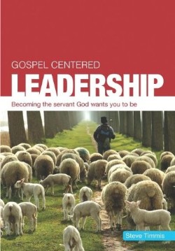 9781908317834 Gospel Centered Leadership (Workbook)